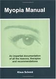 Myopia Manual: An Impartial Documentation of All the Reasons, Therapies and Recommendations