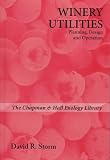 Winery Utilities: Planning, Design and Operation (Chapman & Hall Enology Library)