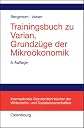 Trainingsbuch zu Varian, Grundzüge der Mikroökonomik.