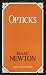 Opticks: Or a Treatise of the Reflections, Inflections, and Colours of Light (Great Minds)