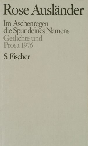 Gesammelte Werke IV. Im Aschenregen / die Spur deines Namens. Gedichte und Prosa 1976: BD 4