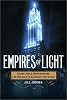 Empires of Light: Edison, Tesla, Westinghouse, and the Race to Electrify the World