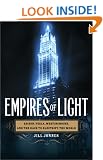 Empires of Light: Edison, Tesla, Westinghouse, and the Race to Electrify the World