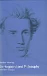 Kierkegaard and Philosophy: Selected...