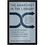 The Anarchist In The Library: How the Clash Between Freedom and Control Is Hacking the Real World and Crashing the System book cover