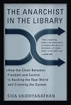 The Anarchist In The Library: How the Clash Between Freedom and Control Is Hacking the Real World and Crashing the System