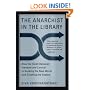 The Anarchist in the Library: How the Clash Between Freedom and Control Is Hacking the Real World and Crashing the System