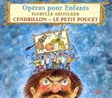 Cendrillon - Le Petit poucet : Op�ras pour enfants