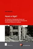 Hazard or right? : the dialectics of development practice and the internationally declared right to development, with special reference to Indonesia