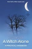 A Witch Alone: Thirteen moons to master natural magic