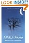 A Witch Alone: Thirteen Moons to Master Natural Magic