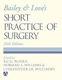 Bailey & Love`s Short Practice of Surgery (Bailey and Love`s Short Practice of Surgery)