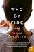 Who by Fire: A Novel (P.S.)