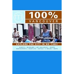 100 Percent Vancouver: Explore the City in No Time! (100% (Mo'media))