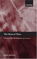 The Heirs of Plato: A Study of the Old Academy (347-274 BC)