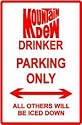MOUNTAIN DEW DRINKER PARKING street sign