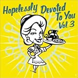 Hopelessly Devoted To You Vol.3