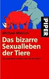 Das bizarre Sexualleben der Tiere: Ein popul�res Lexikon von Aal bis Zebra