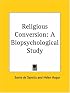 Religious Conversion: A Biopsychological Study
