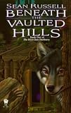 Beneath the Vaulted Hills : The River into Darkness