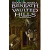 Beneath the Vaulted Hills : The River into Darkness