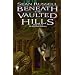 Beneath the Vaulted Hills : The River into Darkness