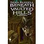 Beneath the Vaulted Hills : The River into Darkness