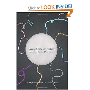 Digital Content Creation: Perceptions, Practices and... by Kim Christian Schrøder, 'Kirsten Drotner, and 'Kirsten Drotner