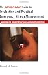 The Airway Cam Guide to Intubation and Practical Emergency Airway Management