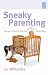 Books : Sneaky Parenting: Smart Shortcuts to Happy Families