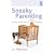 Sneaky Parenting: Smart Shortcuts to Happy Families