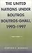 The United Nations under Boutros Boutros-Ghali, 1992-1997 (U.N. History Series, 6)