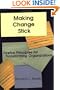 Making Change Stick: Twelve Principles for Transforming Organizations