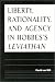 Book Liberty, Rationality, and Agency in Hobbes's Leviathan