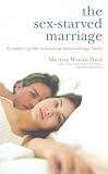The Sex-starved Marriage: A Couple s Guide to Boosting Their Marriage Libido
