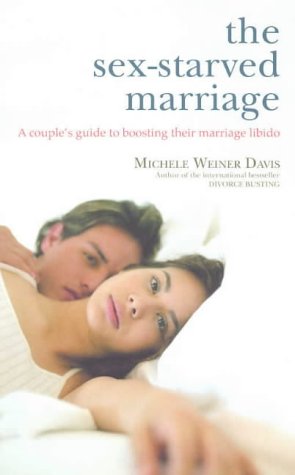 The Sex-starved Marriage: A Couple's Guide to Boosting Their Marriage Libido