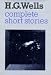 The Complete Short Stories of H. G. Wells (Hardcover)