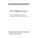 Why ERA Failed: Politics, Women's Rights, and the Amending Process of the Constitution (Everywoman: Studies in History, Literature, & Culture)