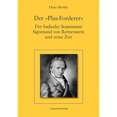 Der "Plus-Forderer" - Der badische Staatsmann Sigismund von Reitzenstein und seine Zeit