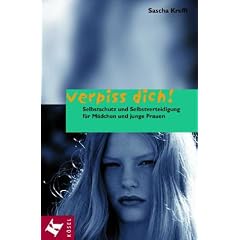 Verpiss dich. Selbstschutz und Selbstverteidigung f�r M�dchen und junge Frauen.