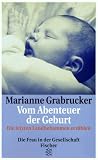 Vom Abenteuer der Geburt. Die letzten Landhebammen erz�hlen.