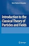 Introduction to the Classical Theory of Particles and Fields
