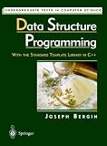 Data Structure Programming: With the Standard Template Library in C++ (Undergraduate Texts in Computer Science)