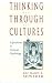 Thinking Through Cultures: Expeditions in Cultural Psychology Cover