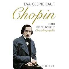 Chopin: Oder Die Sehnsucht. Eine Biographie
