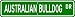 Australian Bulldog STREET SIGN ~ High Quality Aluminum ~ Dog Lover