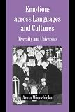 Emotions across Languages and Cultures: Diversity and Universals (Studies in Emotion and Social Interaction)