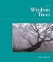 The Wisdom of Trees : Mysteries, Magic, and Medicine
