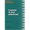 L'essentiel du droit administratif : fiches de cours et cas pratiques corrig�s