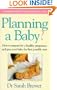 Planning a Baby?: How to Prepare for a Healthy Pregnancy and Give Your Baby the Best Possible Start